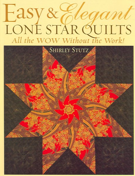 Easy & Elegant Lone Star Quilts: All the WOW Without the Work! cover