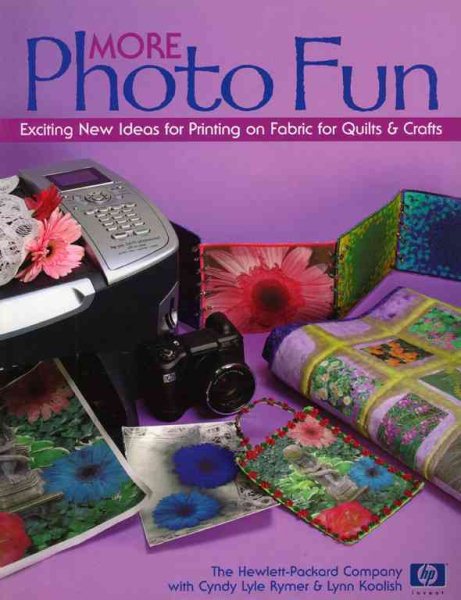 More Photo Fun: Exciting New Ideas for Printing on Fabric for Quilts & Crafts cover