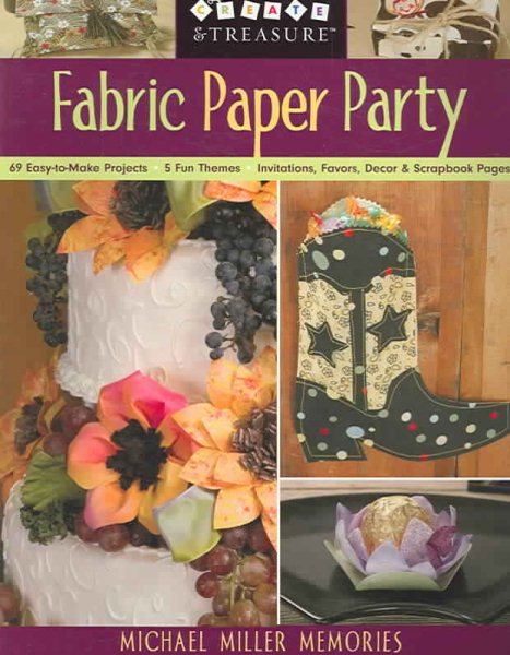 Fabric Paper Party: 69 Easy-to-Make Projects; 5 Fun Themes; Invitations, Favors, Decor and Scrapbook Pages cover