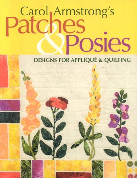 Carol Armstrong's Patches & Posies: Designs for Applique & Quilting cover