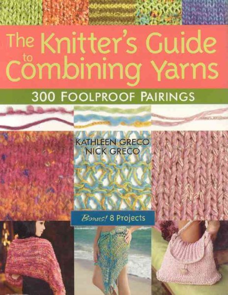 The Knitter's Guide to Combining Yarns: 300 Foolproof Pairings cover