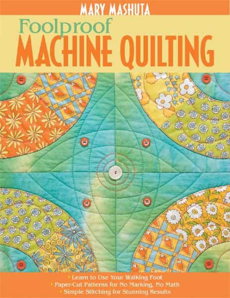 Foolproof Machine Quilting: Learn to Use Your Walking Foot Paper-Cut Patterns for No Marking, No Math Simple Stitching for Stunning Results cover
