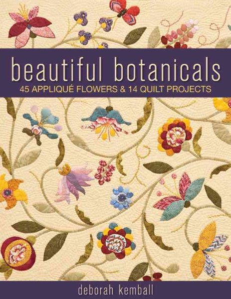 Beautiful Botanicals: 45 Applique Flowers & 14 Quilt Projects cover