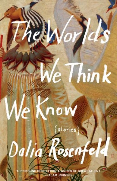 The Worlds We Think We Know: Stories cover
