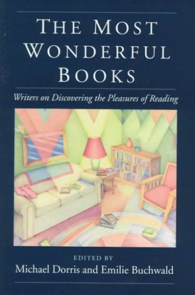 The Most Wonderful Books: Writers on Discovering the Pleasures of Reading cover