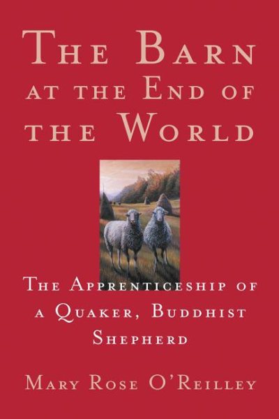 The Barn at the End of the World: The Apprenticeship of a Quaker, Buddhist Shepherd cover