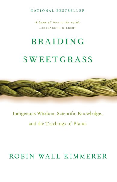 Braiding Sweetgrass: Indigenous Wisdom, Scientific Knowledge and the Teachings of Plants cover