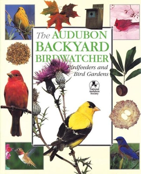 The Audubon Backyard Birdwatcher: Birdfeeders and Bird Gardens cover