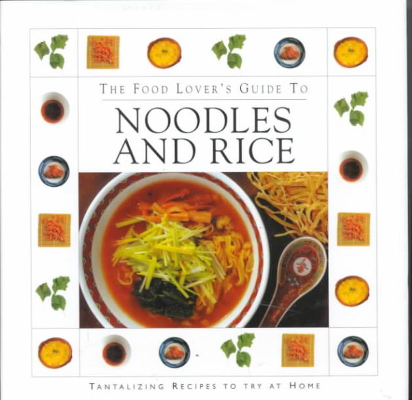 The Food Lover's Guide To Noodles And Rice cover