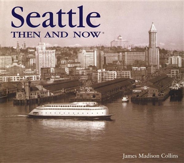 Seattle Then and Now (Then & Now) cover