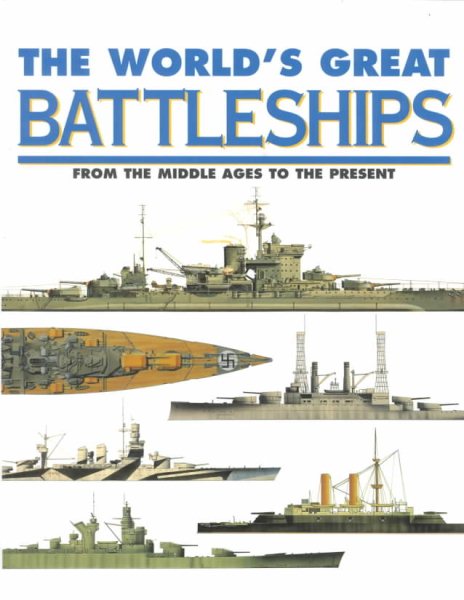 The World's Great Battleships: From the Middle Ages to the Present cover