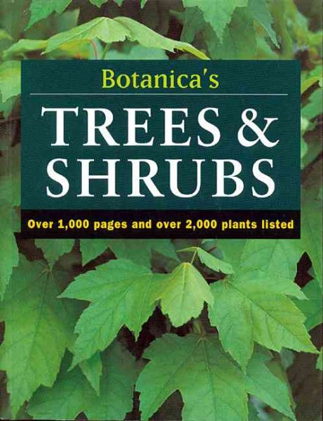 Botanica's Trees & Shrubs: Over 1000 Pages & over 2000 Plants Listed