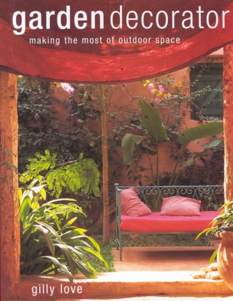 Garden Decorator: Making the Most of Outdoor Space cover