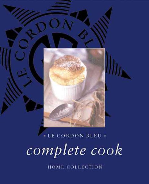Le Cordon Bleu Complete Cook: Home Collection cover