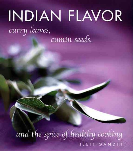 Indian Flavor: Curry Leaves, Cumin Seeds, and the Spice of Healthy Cooking cover