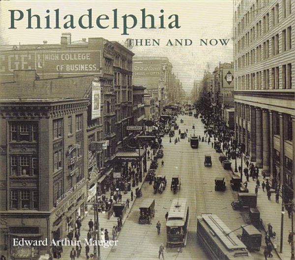 Philadelphia Then and Now (Then & Now)