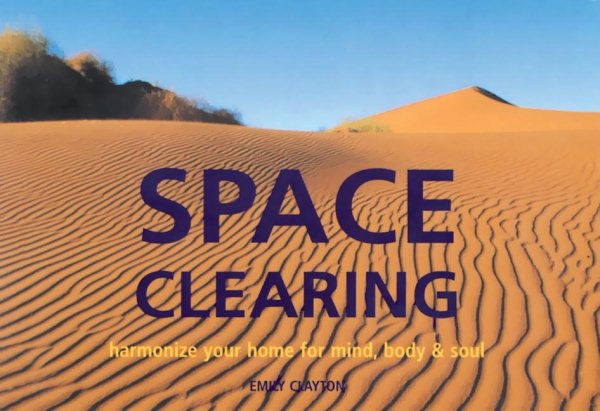 Space Clearing: How to Create Harmony in the Home and in Mind, Body, and Soul cover