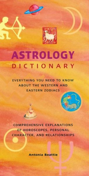 Astrology Dictionary: Everything You Need to Know About the Western and Eastern Zodiacs cover