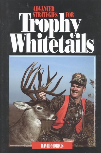 Advanced Strategies for Trophy Whitetails