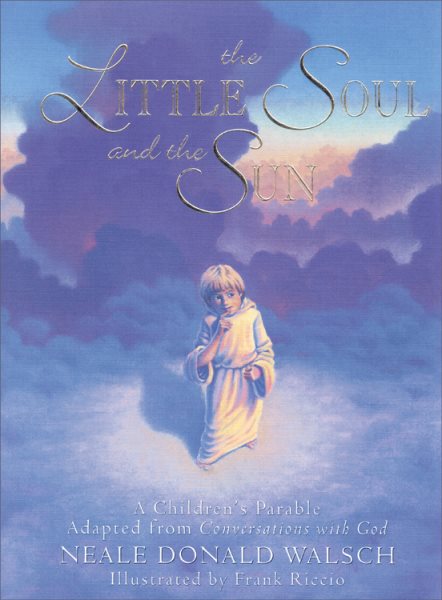The Little Soul and the Sun: A Children's Parable cover