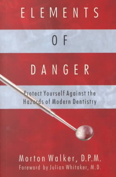 Elements of Danger: Protect Yourself Against the Hazards of Modern Dentistry cover