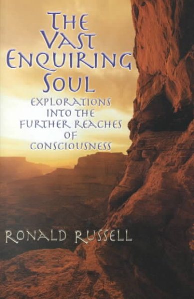 The Vast Enquiring Soul : Explorations into the Further Reaches of Consciousness cover