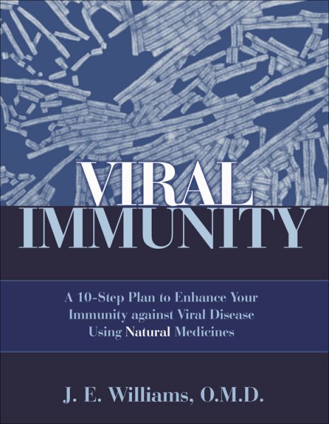 Viral Immunity: A 10-Step Plan to Enhance Your Immunity against Viral Disease Using Natural Medicines cover
