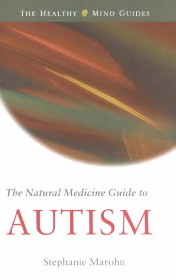 The Natural Medicine Guide to Autism (The Healthy Mind Guides) cover