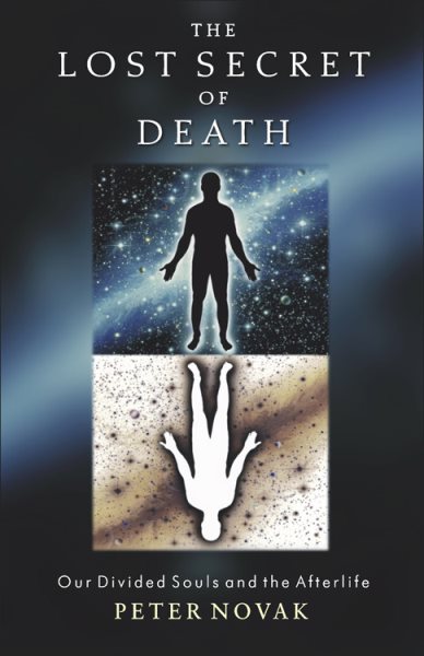 The Lost Secret of Death: Our Divided Souls and the Afterlife cover