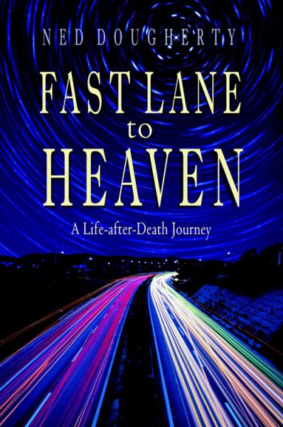 Fast Lane to Heaven: A Life-After-Death Journey cover