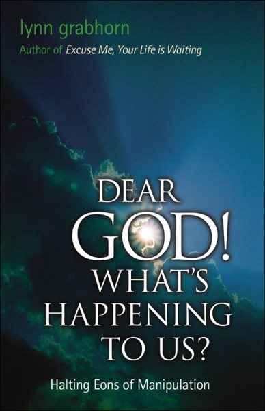 Dear God, What's Happening to Us?: Halting Eons of Manipulation cover