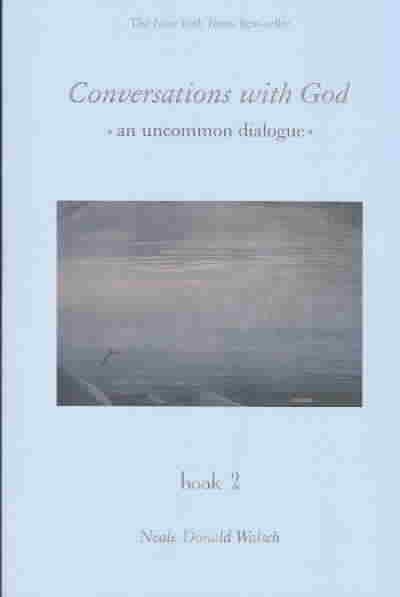 Conversations With God: An Uncommon Dialogue Book 2