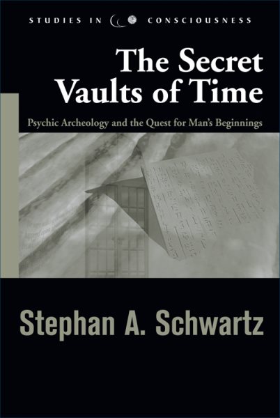 Secret Vaults of Time: Psychic Archaeology and the Quest for Man's Beginnings (Studies in Consciousness) cover