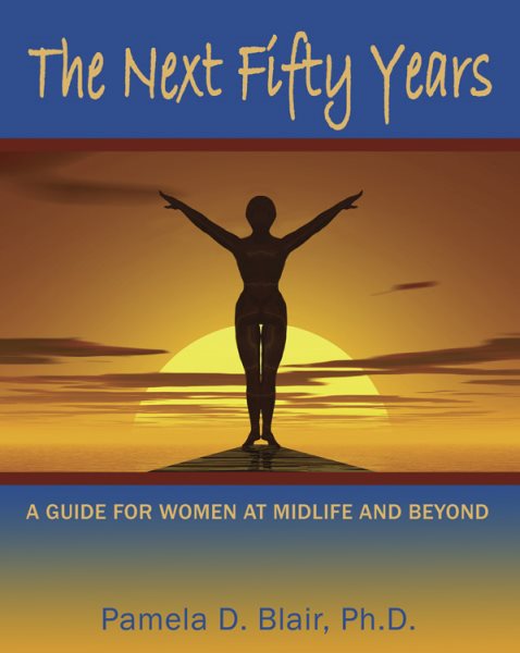 The Next Fifty Years: A Guide for Women at Midlife and Beyond cover