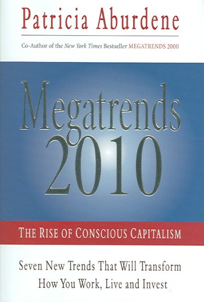 Megatrends 2010: The Rise of Conscious Capitalism cover