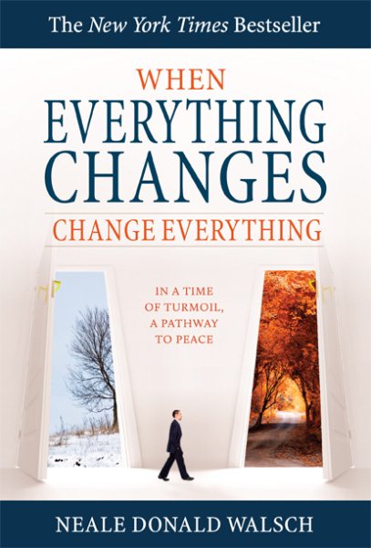 When Everything Changes, Change Everything: In a Time of Turmoil, a Pathway to Peace cover