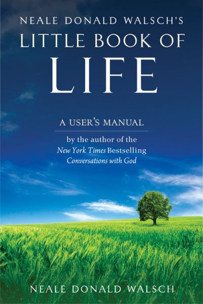 Neale Donald Walsch's Little Book of Life: A User's Manual cover