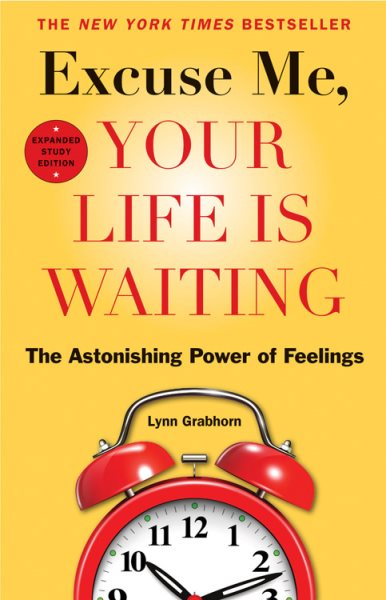 Excuse Me, Your Life Is Waiting, Expanded Study Edition: The Astonishing Power of Feelings cover