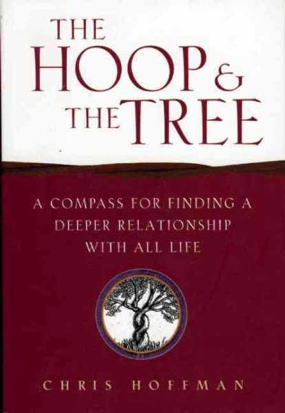 The Hoop and the Tree: A Compass for Finding a Deeper Relationship with All Life cover