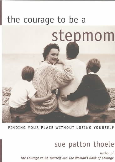 The Courage to Be a Stepmom: Finding Your Place Without Losing Yourself cover