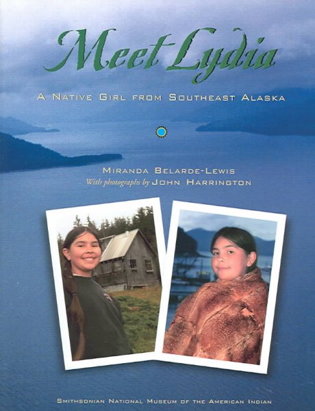 Meet Lydia: A Native Girl from Southeast Alaska (My World: Young Native Americans Today) cover