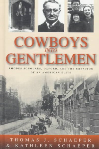 Cowboys into Gentlemen: Rhodes Scholars, Oxford, and the Creation of an American Elite (New Directions in Anthropology; 10) cover