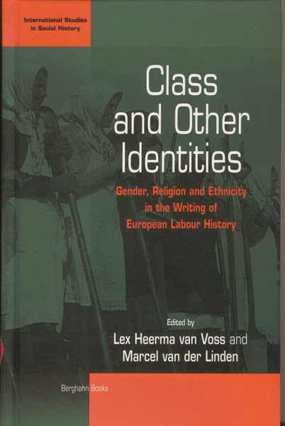Class and Other Identities: Gender, Religion, and Ethnicity in the Writing of European Labour History (International Studies in Social History, 2) cover