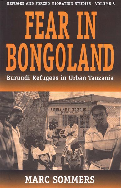 Fear in Bongoland: Burundi Refugees in Urban Tanzania (Studies in Forced Migration, Vol 8) cover
