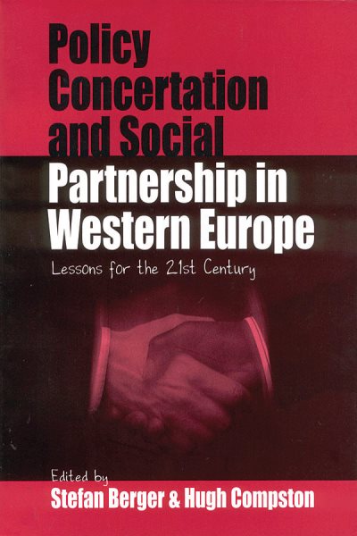 Policy Concertation and Social Partnership in Western Europe: Lessons for the Twenty-first Century (Culture and Politics/Politics and Culture)