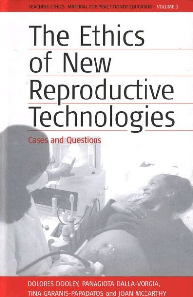 The Ethics of New Reproductive Technologies: Cases and Questions (Teaching Ethics: Material for Practitioner Education, 1) cover