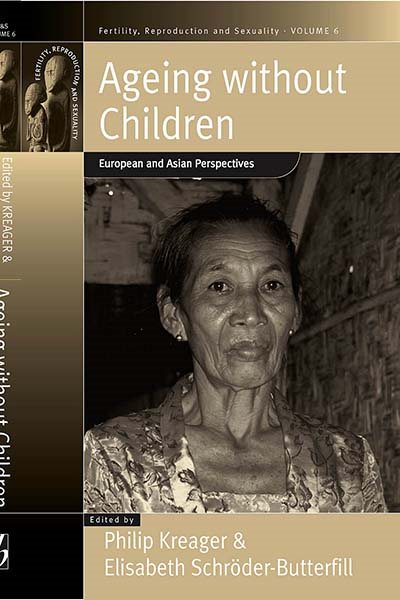 Ageing Without Children: European and Asian Perspectives on Elderly Access to Support Networks (Fertility, Reproduction and Sexuality: Social and Cultural Perspectives, 6) cover