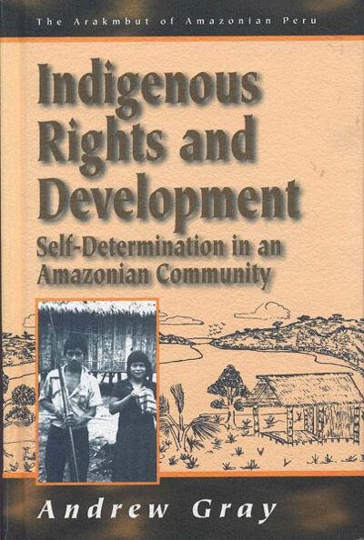 Indigenous Rights and Development: Self-Determination in an Amazonian Community (Arakmbut of Amazonian Peru, 3) cover