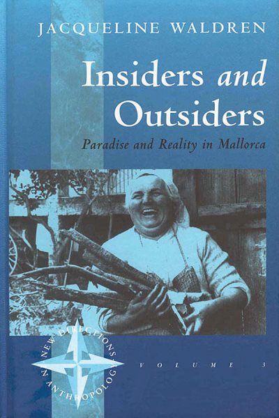 Insiders and Outsiders: Paradise and Reality in Mallorca (New Directions in Anthropology, 3)
