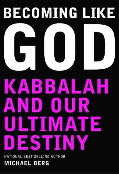 Becoming Like God: Kabbalah and Our Ultimate Destiny cover